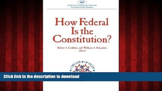 PDF ONLINE How Federal is the Constitution? (AEI Studies) READ EBOOK