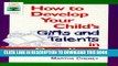 [PDF] How to Develop Your Child s Gifts and Talents in Reading (Gifted   Talented) Popular