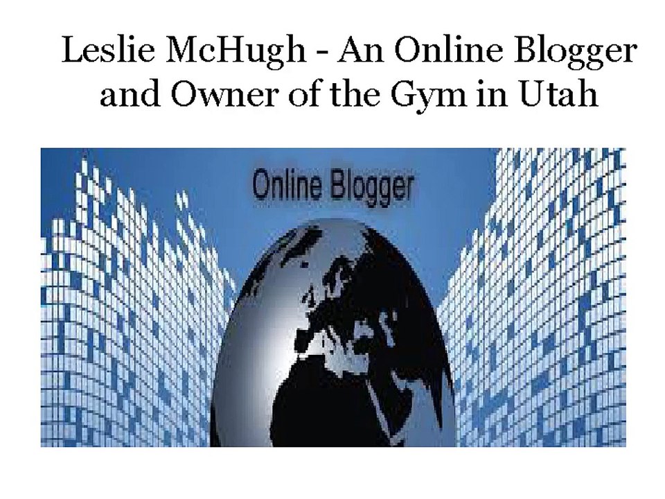 Leslie McHugh - An Online Blogger and Owner of the Gym in Utah