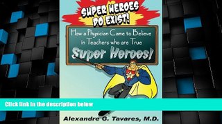 Big Deals  Super Heroes Do Exist!: How a Physician Came to Believe in Teachers who are True Super