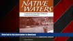 FAVORIT BOOK Native Waters: Contemporary Indian Water Settlements and the Second Treaty Era READ