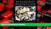 EBOOK ONLINE Blackfoot Redemption: A Blood Indian s Story of Murder, Confinement, and Imperfect