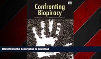 READ PDF Confronting Biopiracy: Challenges, Cases and International Debates READ NOW PDF ONLINE