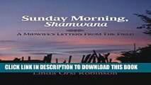 [PDF] Sunday Morning Shamwana: A Midwife s Letters from the Field Full Colection