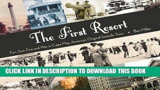 [PDF] The First Resort: Fun, Sun, Fire and War in Cape May, America s Original Seaside Town