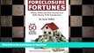 EBOOK ONLINE  Foreclosure Fortunes: When, Where, and How Anyone Can Make Money With Foreclosures