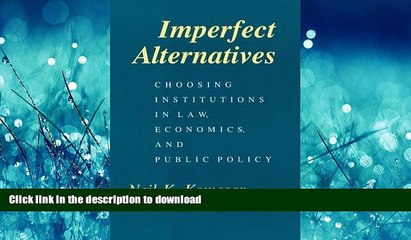 Descargar video: DOWNLOAD Imperfect Alternatives: Choosing Institutions in Law, Economics, and Public Policy READ