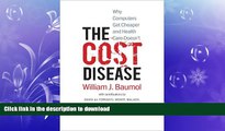 FAVORITE BOOK  The Cost Disease: Why Computers Get Cheaper and Health Care Doesn t  PDF ONLINE