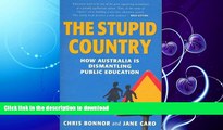READ BOOK  The Stupid Country: How Australia Is Dismantling Public Education FULL ONLINE