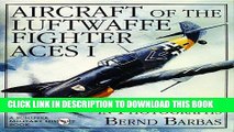 [PDF] Aircraft of the Luftwaffe Fighter Aces Vol. I: (Schiffer Military History Book) Full