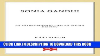 [PDF] Sonia Gandhi: An Extraordinary Life, An Indian Destiny Popular Colection