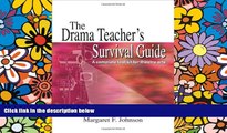 Big Deals  The Drama Teacher s Survival Guide: A Complete Handbook for Play Direction  Free Full