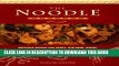 [PDF] The Noodle Cook Book: Delicious Recipes for Crispy, Stir-Fried, Boiled, Sweet, Spicy, Hot