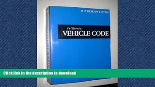 READ PDF California Vehicle Code 2015: Desktop Edition READ EBOOK