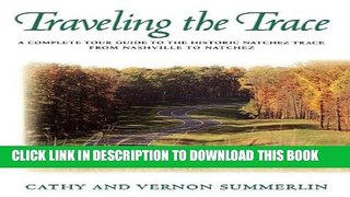 [PDF] Traveling the Trace: A Complete Tour Guide to the Historic Natchez Trace from Nashville to