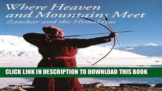 [PDF] Where Heaven and Mountains Meet: Zanskar and the Himalayas Popular Colection