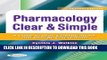 New Book Pharmacology Clear   Simple: A Guide to Drug Classifications and Dosage Calculations