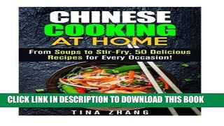 [PDF] Chinese Cooking at Home: From Soups to Stir-Fry, 50 Delicious Recipes for Every Occasion!