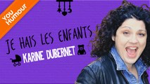 KARINE DUBERNET - Je hais les enfants