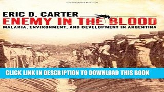 [PDF] Enemy in the Blood: Malaria, Environment, and Development in Argentina Full Online