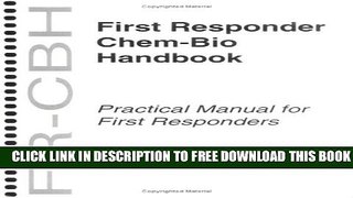[Read PDF] First Responder Chem-Bio Handbook (FR-CBH) (National Security Chem-Bio Product Line