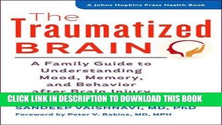 New Book The Traumatized Brain: A Family Guide to Understanding Mood, Memory, and Behavior after