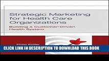 Collection Book Strategic Marketing For Health Care Organizations: Building A Customer-Driven