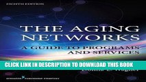 New Book The Aging Networks, 8th Edition: A Guide to Programs and Services