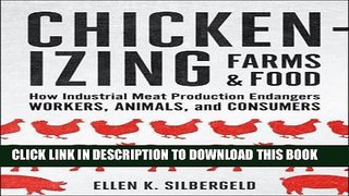 New Book Chickenizing Farms and Food: How Industrial Meat Production Endangers Workers, Animals,