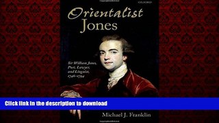 EBOOK ONLINE Orientalist Jones : Sir William Jones, Poet, Lawyer, and Linguist, 1746-1794 FREE