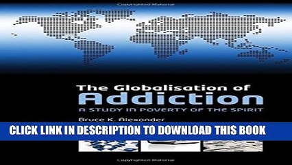 New Book The Globalization of Addiction: A Study in Poverty of the Spirit