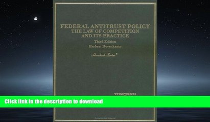 READ THE NEW BOOK Federal Antitrust Policy: The Law of Competition and Its Practice (Hornbook