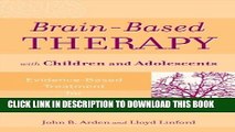 Collection Book Brain-Based Therapy with Children and Adolescents: Evidence-Based Treatment for