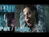 Until Dawn Part 7 Loyalty Walkthrough Gameplay Single Player Lets Play