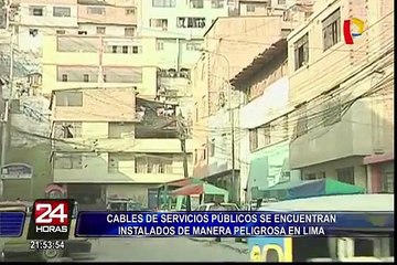 Informe 24: cables de servicios públicos están instalados de manera peligrosa en Lima