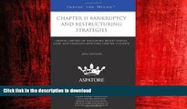 READ THE NEW BOOK Chapter 11 Bankruptcy and Restructuring Strategies, 2014 ed.: Leading Lawyers on