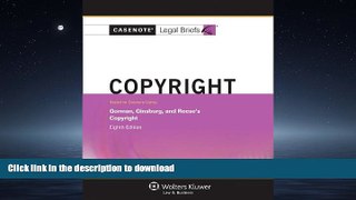 READ PDF Casenotes Legal Briefs: Copyright Gorman, Ginsburg, and Reese s 8th Edition READ PDF