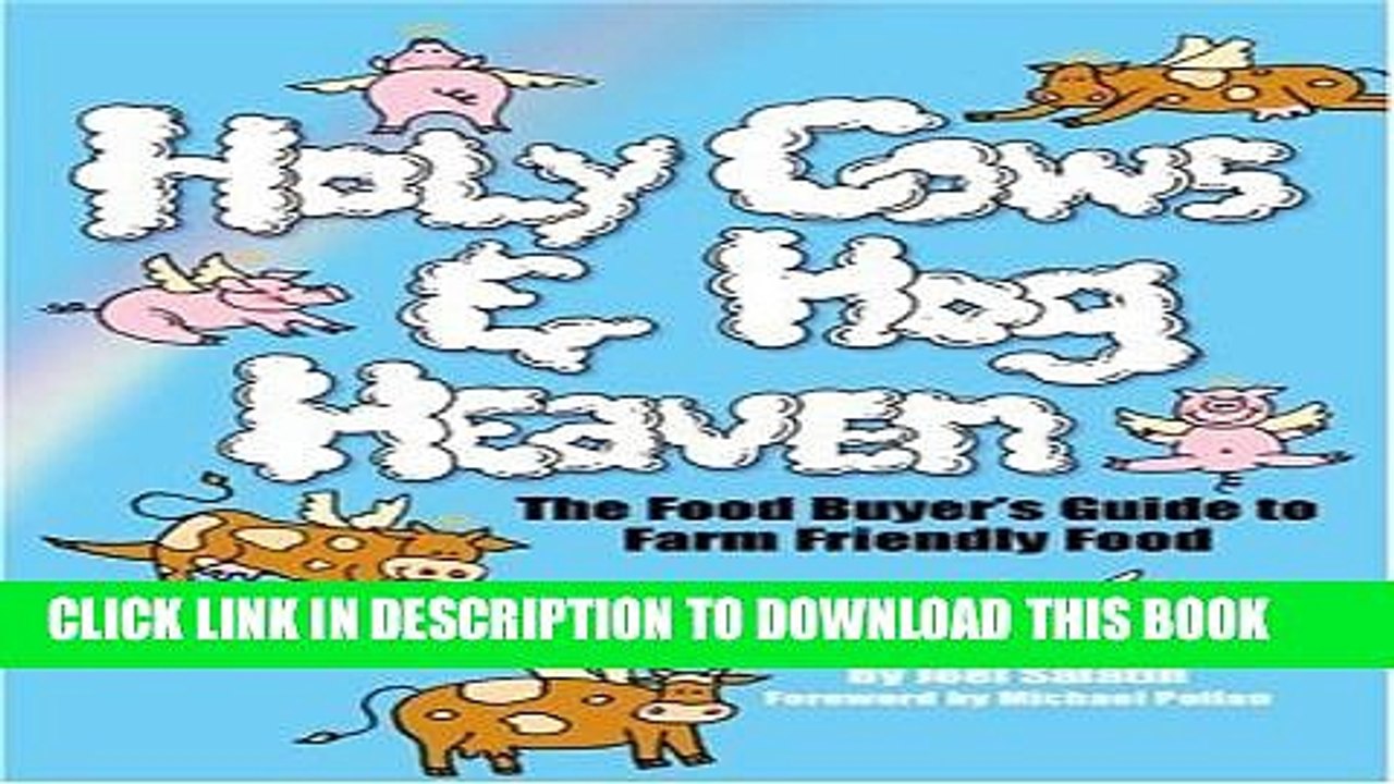 [PDF] Holy Cows and Hog Heaven: The Food Buyer s Guide to Farm Friendly Food Full Colection