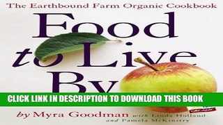 [PDF] Food to Live By: The Earthbound Farm Organic Cookbook Popular Online