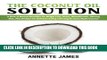 [PDF] The Coconut Oil Solution: A Book Of Natural Remedies For Weight Loss, Detox, Beautiful Hair,