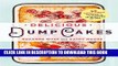 [PDF] Delicious Dump Cakes: 50 Super Simple Desserts to Make in 15 Minutes or Less Full Online