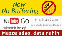 Youtube Go App !! with Tag line Mazze Udao Data Nahi !! New for India