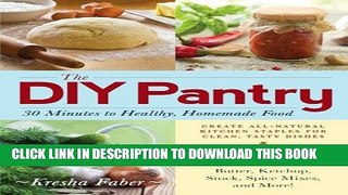 [PDF] The DIY Pantry: 30 Minutes to Healthy, Homemade Food Full Online