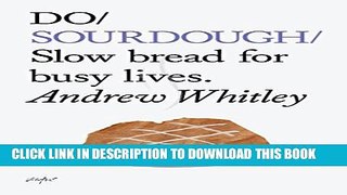 [PDF] Do Sourdough: Slow Bread for Busy Lives Popular Online