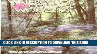 [PDF] Watercolor and Collage Workshop: Make Better Paintings Through Mastery of Collage Techniques