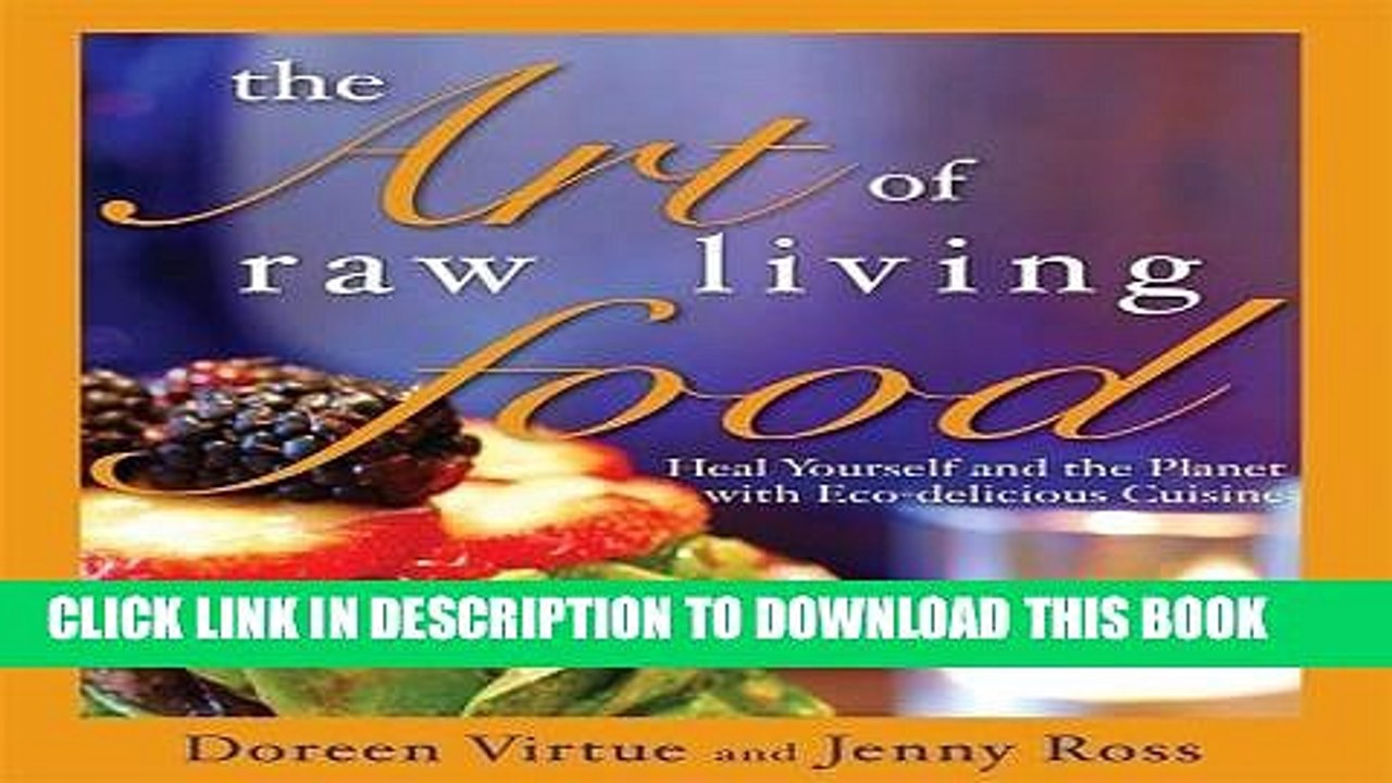 [PDF] The Art of Raw Living Food: Heal Yourself and the Planet with Eco-delicious Cuisine Popular