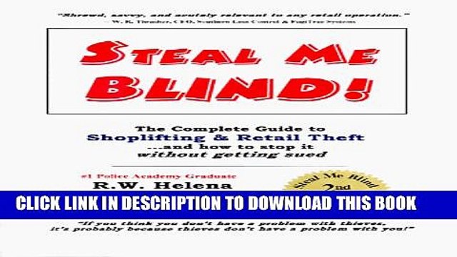 [PDF] Steal Me Blind! Shoplifting Retail Theft...And How To Stop It Without Getting Sued.