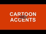 More Cartoon Accents Sound Effects