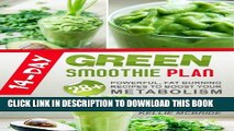 [PDF] 14-Day Green Smoothie Plan: 28  Powerful, Fat Burning Recipes To Boost Your Metabolism