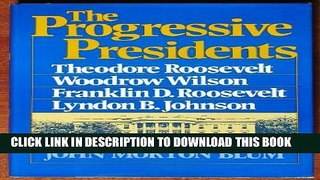 [PDF] Progressive Presidents: Theodore Roosevelt, Woodrow Wilson, Franklin D.Roosevelt, Lyndon